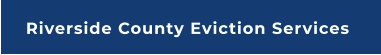 Riverside County Eviction Services