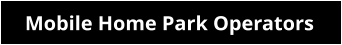 Mobile Home Park Operators