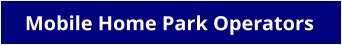 Mobile Home Park Operators