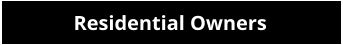 Residential Owners